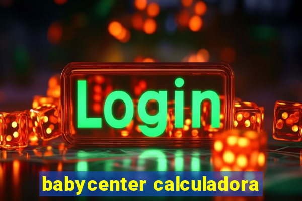 babycenter calculadora